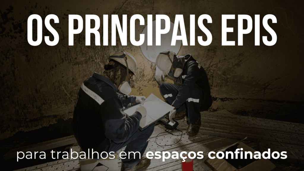 EPIs para espaços confinados: o que a NR-33 exige e como proteger sua equipe
