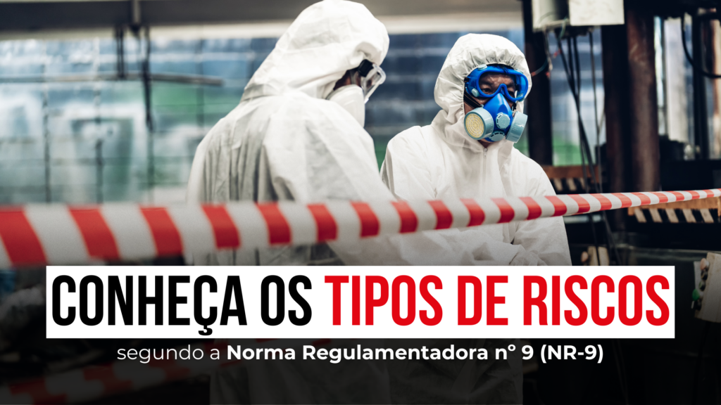 Descubra o que a NR-9 diz sobre riscos ocupacionais. Entenda as diferenças entre riscos físicos, químicos e biológicos e como proteger sua equipe.